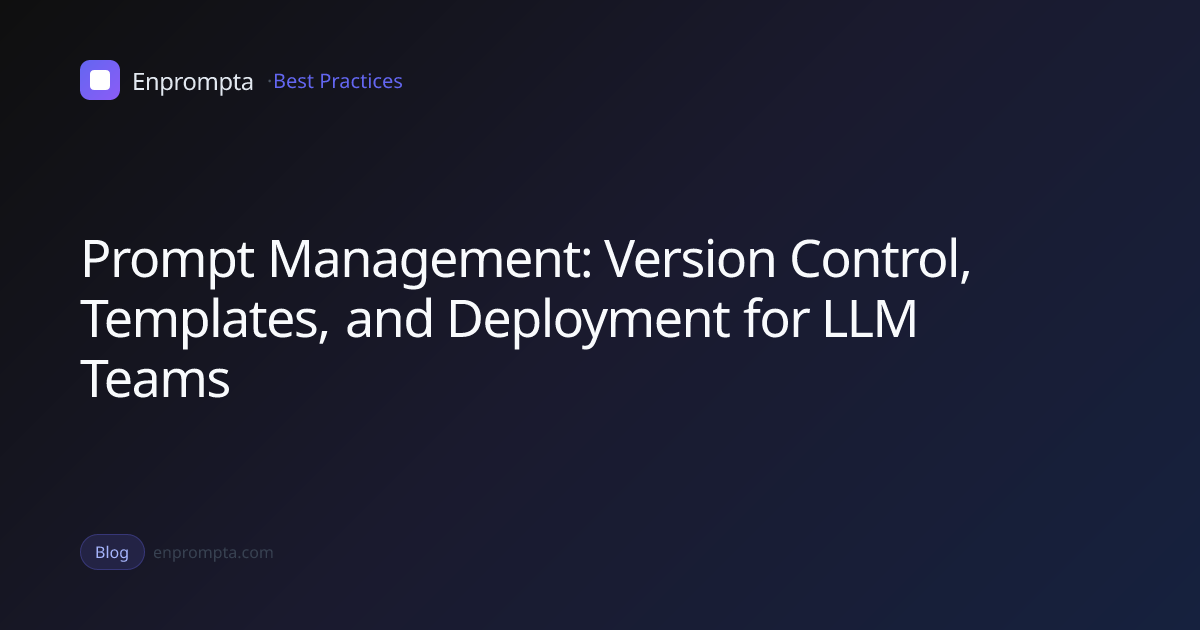 Prompt Management: Version Control, Templates, and Deployment for LLM ...